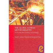 The Global Korean Motor Industry: The Hyundai Motor Company's Global Strategy by Lansbury; Russell D., 9780415413664