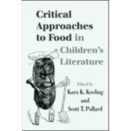 Critical Approaches to Food in Childrens Literature by Keeling; Kara K., 9780415963664