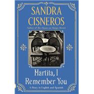 Martita, I Remember You/Martita, te recuerdo A Story in English and Spanish by Cisneros, Sandra; Valenzuela, Liliana, 9780593313664