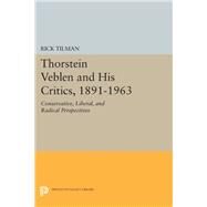 Thorstein Veblen and His Critics 1891-1963 by Tilman, Rick, 9780691633664