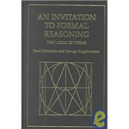An Invitation to Formal Reasoning: The Logic of Terms by Sommers,Fred, 9780754613664
