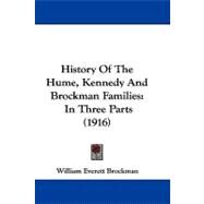 History of the Hume, Kennedy and Brockman Families : In Three Parts (1916) by Brockman, William Everett, 9781104213664