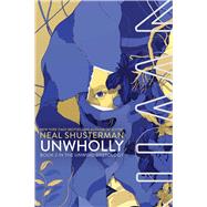 UnWholly by Shusterman, Neal, 9781442423664