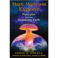 Magic Mushroom Explorer by Powell, Simon G.; Doblin, Rick, 9781620553664