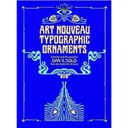 Art Nouveau Typographic Ornaments by Solo, Dan X., 9780486243665