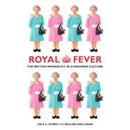 Royal Fever by Otnes, Cele C.; Maclaran, Pauline, 9780520273665