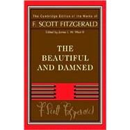 Fitzgerald:  The Beautiful and Damned by F. Scott Fitzgerald , Edited by James L. W.  West III, 9780521883665