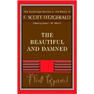 Fitzgerald:  The Beautiful and Damned by F. Scott Fitzgerald , Edited by James L. W.  West III, 9780521883665