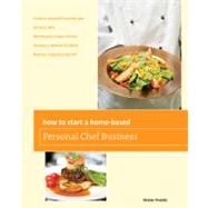 How to Start a Home-based Personal Chef Business by Vivaldo, Denise,, 9780762763665