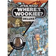 Star Wars Deluxe Where’s the Wookiee? by Pallant, Katrina; Farinas, Ulises, 9780794443665
