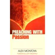 Preaching with Passion by Montoya, Alex, 9780825433665
