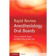 Rapid Review Anesthesiology Oral Boards by Gupta, Ruchir, M.D.; Tran, Minh Chau Joseph, M.D., 9781107653665