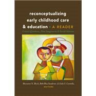 Reconceptualizing Early Childhood Care & Education by Bloch, Marianne N.; Swadener, Beth Blue; Cannella, Gaile S., 9781433123665