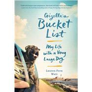 Gizelle's Bucket List My Life with a Very Large Dog by Watt, Lauren Fern, 9781501123665