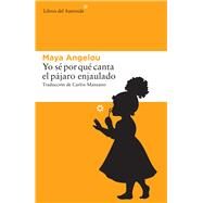 Yo s por qu canta el pjaro enjaulado by Angelou, Maya, 9788416213665