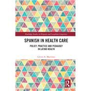 Researching Spanish in Healthcare: Policy, Practice, and Pedagogy by Martinez; Glenn, 9781138713666
