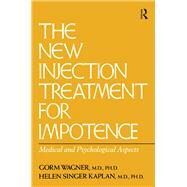 The New Injection Treatment For Impotence: Medical And Psychological Aspects by Wagner,Gorm, 9781138883666