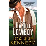 How to Handle a Cowboy by Kennedy, Joanne, 9781402283666