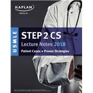Kaplan USMLE Step 2 CS Lecture Notes 2018 by Kaplan Medical, 9781506233666