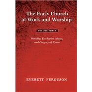The Early Church at Work and Worship by Ferguson, Everett, 9781608993666