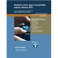 Plunkett's Games, Apps & Social Media Industry Almanac 2016 by Plunkett, Jack W.; Plunkett, Martha Burgher; Snider, Isaac; Steinberg, Jill; Nguyen, Mai, 9781628313666