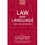 Law and Language Current Legal Issues Volume 15 by Freeman, Michael; Smith, Fiona, 9780199673667