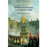 History and Memory in Modern Ireland by Edited by Ian McBride, 9780521793667