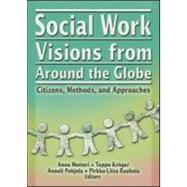 Social Work Visions from Around the Globe: Citizens, Methods, and Approaches by Metteri; Anna, 9780789023667