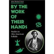 By the Work of Their Hands by Vlach, John Michael, 9780813913667