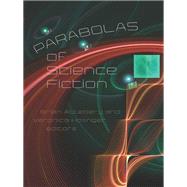 Parabolas of Science Fiction by Attebery, Brian; Hollinger, Veronica, 9780819573667