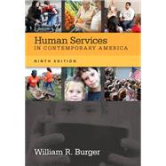 Human Services in Contemporary America by Burger, William, 9781285083667
