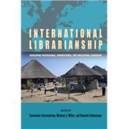 International Librarianship by Constantinou, Constantia; Miller, Michael J.; Schlesinger, Kenneth, 9781438463667
