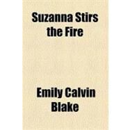 Suzanna Stirs the Fire by Blake, Emily Calvin, 9781443243667