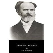 Missionary Messages by Simpson, A. B., 9781495413667