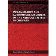 Inflammatory and Autoimmune Disorders of the Nervous System in Children by Dale, Russell C.; Vincent, Angela, 9781898683667