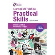 Learning and Teaching Practical Skills As seen on TV by Armitage, Andrew; Harper, Harriet, 9781915713667