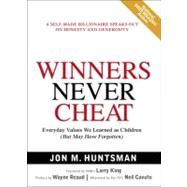 Winners Never Cheat Everyday Values We Learned as Children (But May Have Forgotten) by Huntsman, Jon, 9780131863668