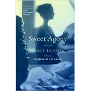 Sweet Agony by Huston, Nancy, 9780375713668