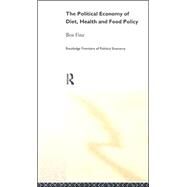 The Political Economy of Diet, Health and Food Policy by Fine; Ben, 9780415163668