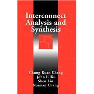 Interconnect Analysis and Synthesis by Cheng, Chung-Kuan; Lillis, John; Lin, Shen; Chang, Norman, 9780471293668