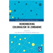 Remembering Colonialism in Zimbabwe by Marowa, Ivan, 9781003813668