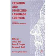Creating and Digitizing Language Corpora, Volume 1 Synchronic Databases by Beal, Joan C.; Corrigan, Karen P.; Moisl, Hermann L., 9781403943668