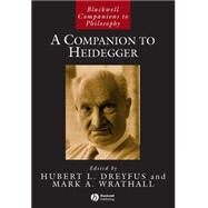 A Companion to Heidegger by Dreyfus, Hubert L.; Wrathall, Mark A., 9781405163668