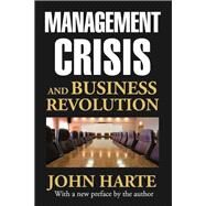 Management Crisis and Business Revolution by Harte,John, 9781412853668