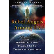 The Rebel Angels Among Us by Wyllie, Timothy, 9781591433668