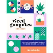 The Weed Gummies Cookbook by Monica Lo, 9781646043668