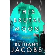 This Brutal Moon by Jacobs, Bethany, 9780316463669