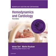 Hemodynamics and Cardiology by Seri, Istvan, M.D., Ph.D.; Kluckow, Martin, Ph.D.; Polin, Richard A., M.D., 9780323533669
