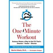 The One-Minute Workout by Gibala, Martin, Ph.D.; Shulgan, Christopher (CON), 9780399183669