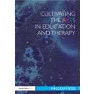 Cultivating the Arts in Education and Therapy by Ross; Malcolm, 9780415603669